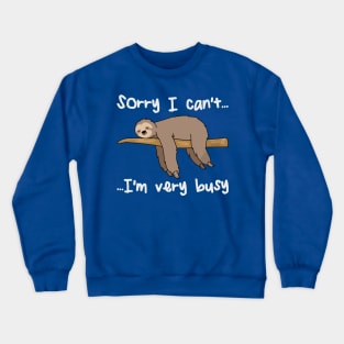 sorry i can't i'm busy sloth1 Crewneck Sweatshirt